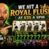 We Hit a Royal Flush… at $35 a Spin